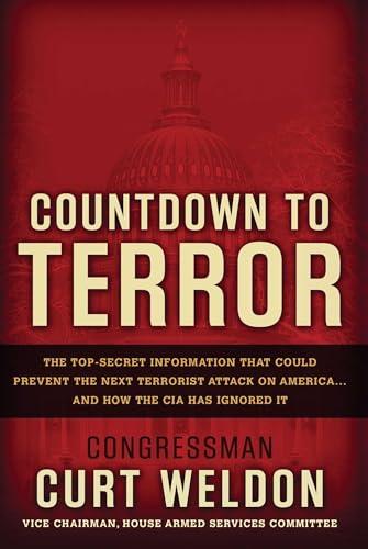 Countdown to Terror: The Top-Secret Information that Could Prevent the Next Terrorist Attack on America--and How the CIA Has Ignored It Cover