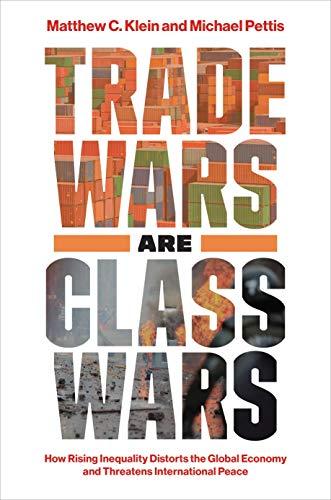 Trade Wars Are Class Wars: How Rising Inequality Distorts the Global Economy and Threatens International Peace Cover