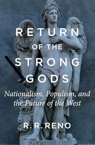 Return of the Strong Gods: Nationalism, Populism, and the Future of the West Cover