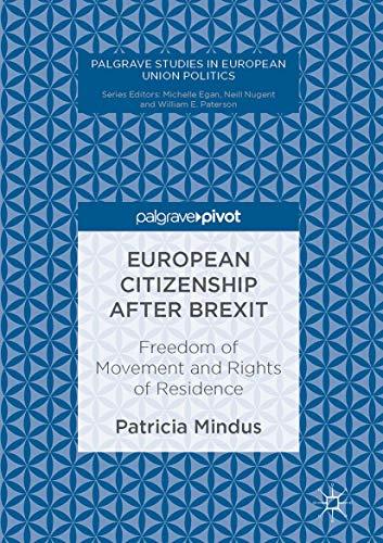 European Citizenship after Brexit: Freedom of Movement and Rights of Residence (Palgrave Studies in European Union Politics) Cover
