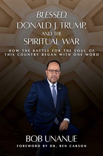 Blessed, Donald J. Trump, and the Spiritual War: How the Battle for the Soul of This Country Began with One Word Cover