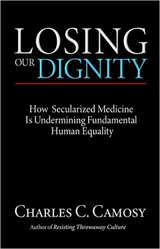 Losing Our Dignity: How Secularized Medicine Is Undermining Fundamental Human Equality Cover