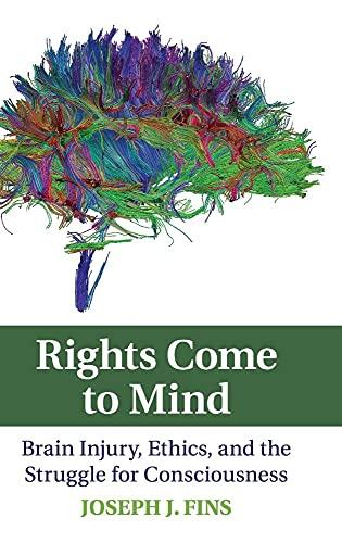 Rights Come to Mind: Brain Injury, Ethics, and the Struggle for Consciousness Cover