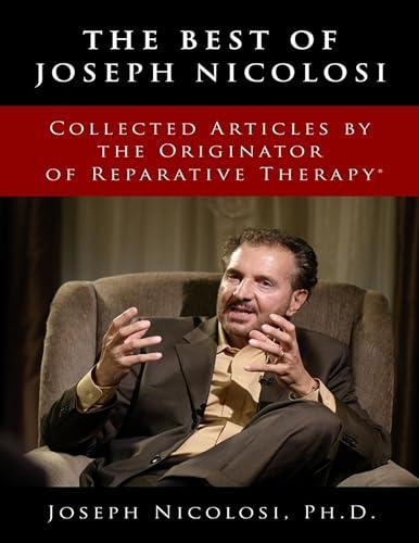 The Best of Joseph Nicolosi: Collected Articles by the Originator of Reparative Therapy Cover