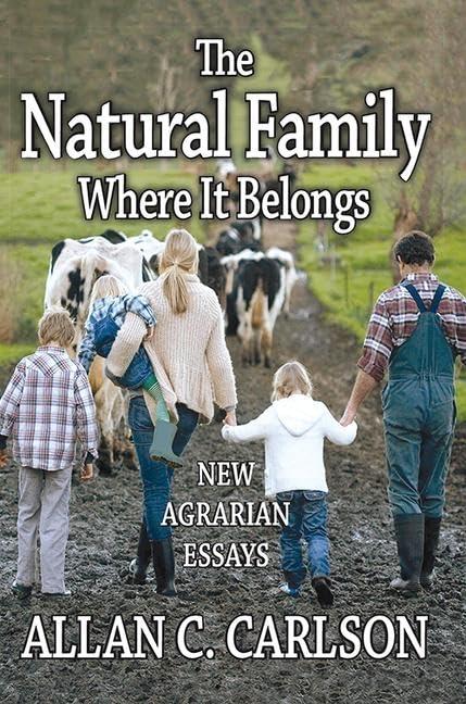 The Natural Family Where it Belongs: New Agrarian Essays (Marriage and Family Studies Series) Cover