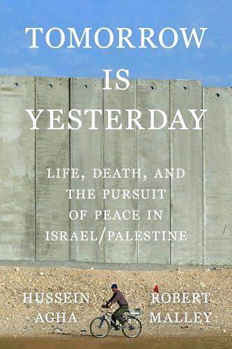 Tomorrow Is Yesterday: Life, Death, and the Pursuit of Peace in Israel/Palestine Cover