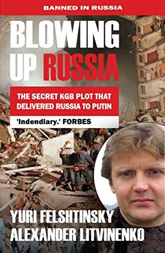 Blowing up Russia The Secret KGB Plot that Delivered Russia to Putin Cover