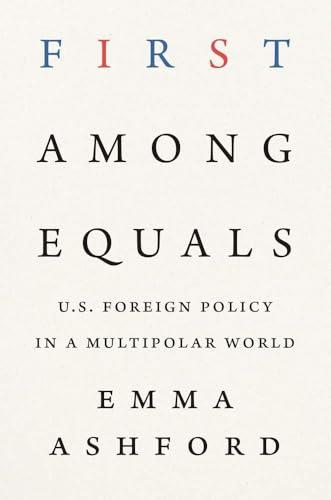 First Among Equals: U.S. Foreign Policy in a Multipolar World Cover