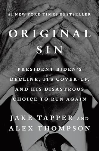 Original Sin: President Biden's Decline, Its Cover-Up, and His Disastrous Choice to Run Again Cover