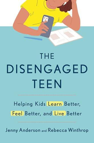 The Disengaged Teen: Helping Kids Learn Better, Feel Better, and Live Better Cover
