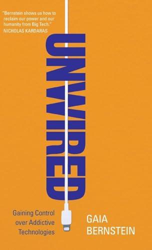 Unwired: Gaining Control over Addictive Technologies Cover