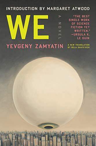 We: A Dystopian Novel That Inspired 1984 by George Orwell, Newly Translated with an Introduction by Margaret Atwood and an Afterword by Ursula K. Le Guin Cover