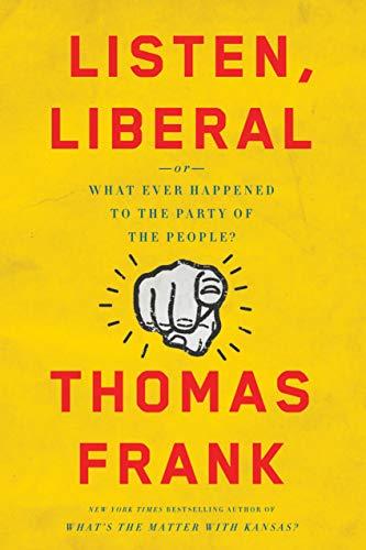 Listen, Liberal: Or, What Ever Happened to the Party of the People? Cover