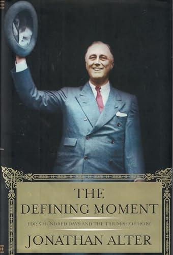 The Defining Moment: FDR's Hundred Days and the Triumph of Hope Cover