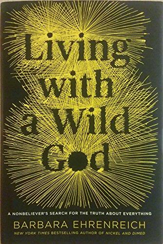 Living with a Wild God: A Nonbeliever's Search for the Truth about Everything Cover