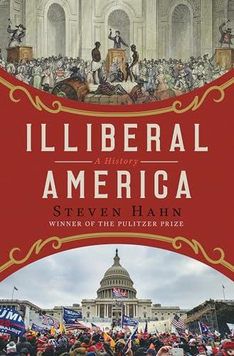 Illiberal America: A History Cover