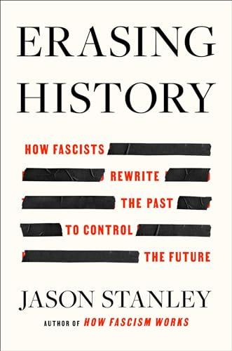 Erasing History: How Fascists Rewrite the Past to Control the Future Cover