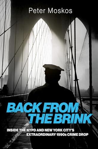 Back from the Brink: Inside the NYPD and New York City's Extraordinary 1990s Crime Drop Cover