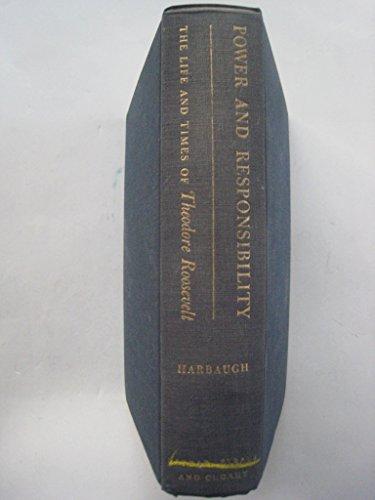 Power and responsibility;: The life and times of Theodore Roosevelt Cover