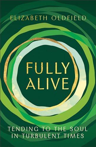 Fully Alive: Tending to the Soul in Turbulent Times Cover