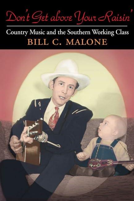 Don't Get above Your Raisin': Country Music and the Southern Working Class (Music in American Life) Cover