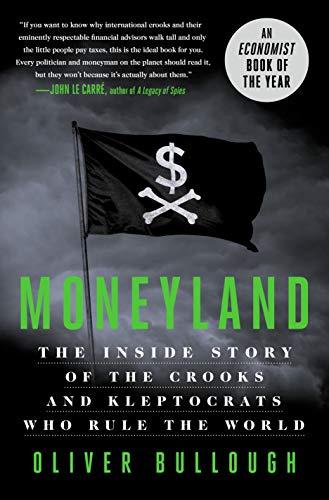Moneyland: The Inside Story of the Crooks and Kleptocrats Who Rule the World Cover