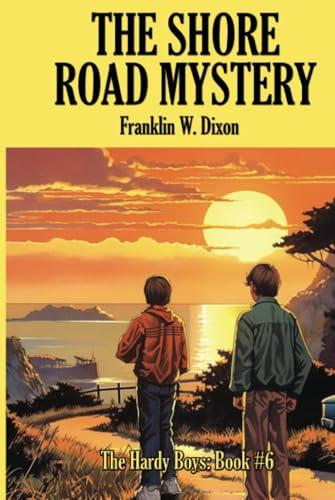 THE SHORE ROAD MYSTERY: The Hardy Boys: Book #6 Cover