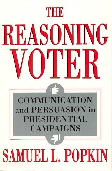 The Reasoning Voter: Communication and Persuasion in Presidential Campaigns Cover