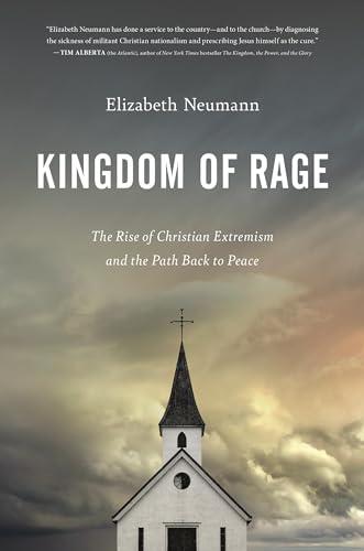 Kingdom of Rage: The Rise of Christian Extremism and the Path Back to Peace Cover