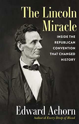 The Lincoln Miracle: Inside the Republican Convention That Changed History Cover
