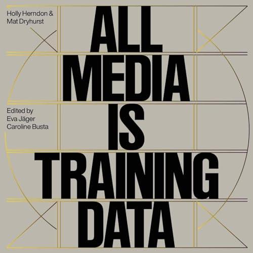 Holly Herndon & Mathew Dryhurst All Media is Training Data /anglais Cover