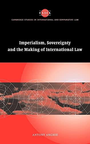 Imperialism, Sovereignty and the Making of International Law (Cambridge Studies in International and Comparative Law, Series Number 37) Cover