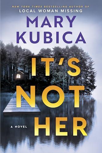 It's Not Her: A Twisty Thriller about Two Families and a Chilling Lake Resort Crime from the Author of Local Woman Missing Cover
