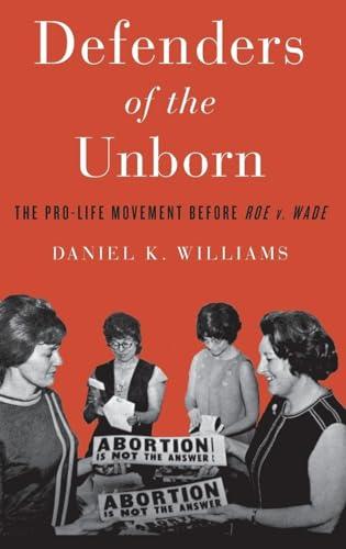 Defenders of the Unborn: The Pro-Life Movement before Roe v. Wade Cover