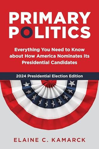 Primary Politics: Everything You Need to Know about How America Nominates Its Presidential Candidates Cover
