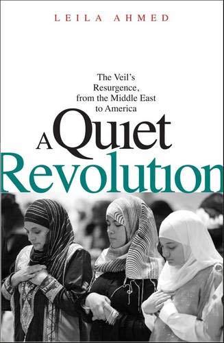 A Quiet Revolution: The Veil s Resurgence, from the Middle East to America Cover