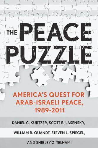 The Peace Puzzle: America's Quest for Arab-Israeli Peace, 1989–2011 Cover
