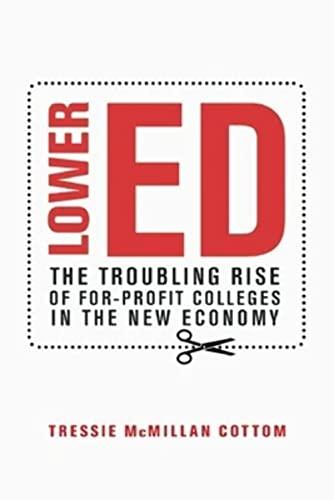 Lower Ed: The Troubling Rise of For-Profit Colleges in the New Economy Cover
