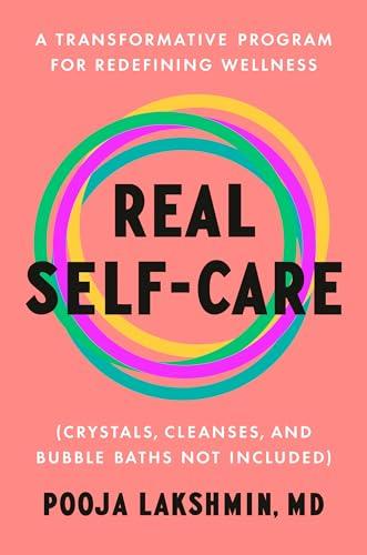 Real Self-Care: A Transformative Program for Redefining Wellness (Crystals, Cleanses, and BubbleBaths Not Included) Cover