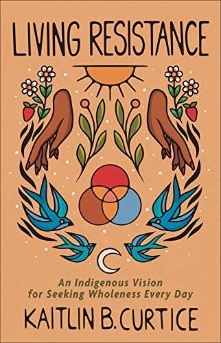 Living Resistance: An Indigenous Vision for Seeking Wholeness Every Day Cover