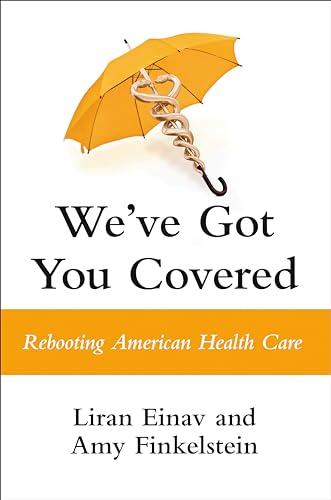 We've Got You Covered: Rebooting American Health Care Cover