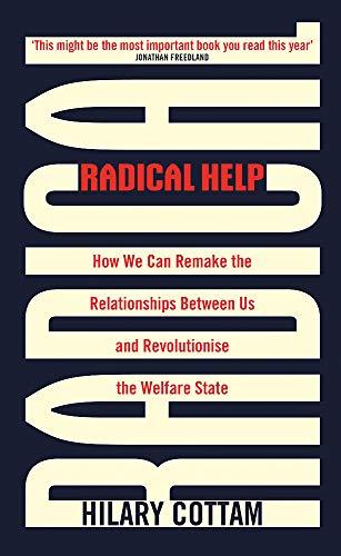 Radical Help: How we can remake the relationships between us and revolutionize the welfare state Cover