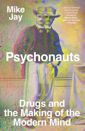 Psychonauts: Drugs and the Making of the Modern Mind Cover