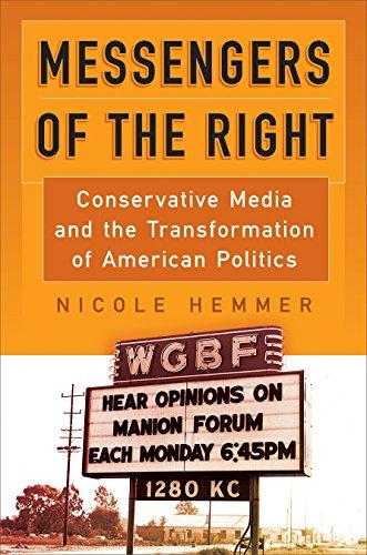 Messengers of the Right: Conservative Media and the Transformation of American Politics (Politics and Culture in Modern America) Cover