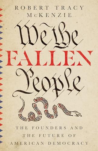 We the Fallen People: The Founders and the Future of American Democracy Cover