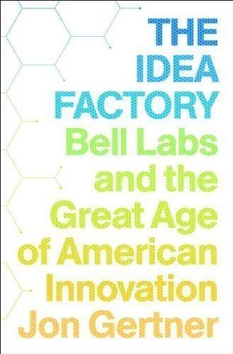 The Idea Factory: Bell Labs and the Great Age of American Innovation by Gertner, Jon 1st (first) edition [Hardcover(2012)] Cover