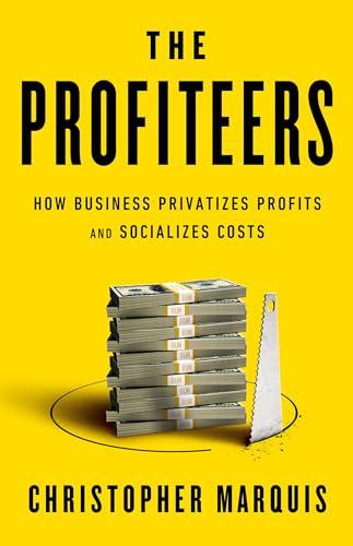 The Profiteers: How Business Privatizes Profits and Socializes Costs Cover