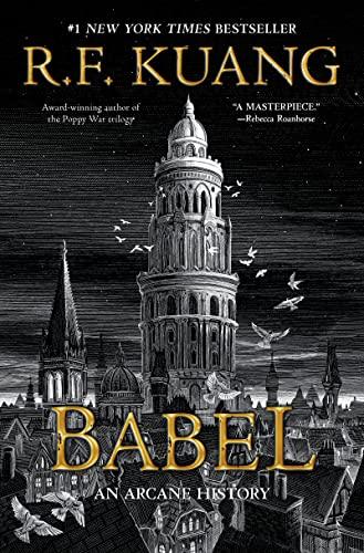 Babel: Or the Necessity of Violence: An Arcane History of the Oxford Translators’ Revolution―An Historic Fantasy of Dark Academia, Perfect for Fans of Historical Fiction and Nineteenth Century England Cover