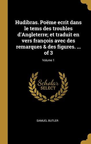 Hudibras. Poëme ecrit dans le tems des troubles d'Angleterre; et traduit en vers françois avec des remarques & des figures. ... of 3; Volume 1 (French Edition) Cover