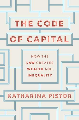 The Code of Capital: How the Law Creates Wealth and Inequality Cover